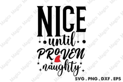 Nice Until Proven Naughty, Christmas Quotes SVG Product Image 2