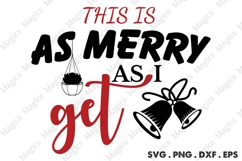 This Is As Merry As I Get, Christmas Quotes SVG Product Image 1