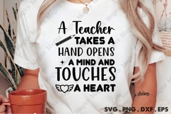 A Teacher Takes A Hand Opens A Mind And Touches A Heart SVG Product Image 1