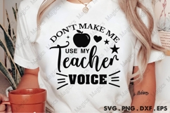 Don T Make Me Use My Teacher Voice Svg Product Image 1