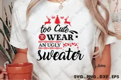 Too Cute To Wear An Ugly Sweater, Christmas Quotes SVG Product Image 1