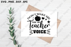 Don T Make Me Use My Teacher Voice Svg Product Image 2