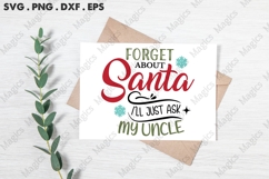 Forget About Santa Ill Just Ask My Uncle, Christmas Quotes Product Image 3