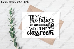 The Future Of America Is In My Classroom Svg Product Image 2