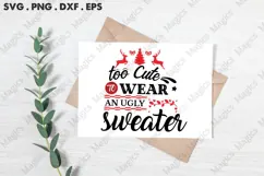 Too Cute To Wear An Ugly Sweater, Christmas Quotes SVG Product Image 3