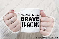 Only The Brave Teach Svg Product Image 3