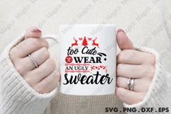 Too Cute To Wear An Ugly Sweater, Christmas Quotes SVG Product Image 4