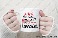 Too Cute To Wear An Ugly Sweater, Christmas Quotes SVG Product Image 4
