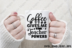 Coffee Gives Me Teacher Powers Svg Product Image 3