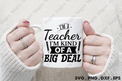 I M A Teacher I M Kind Of A Big Deal Svg Product Image 3