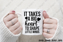 It Takes A Big Heart To Shape Little Minds Svg Product Image 3