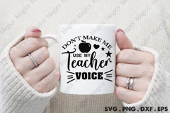 Don T Make Me Use My Teacher Voice Svg Product Image 3