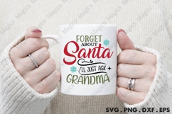 Forget About Santa Ill Just Ask Grandma, Christmas Quotes Product Image 4