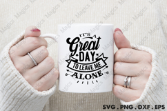 It s A Great Day To Leave Me Alone SVG Product Image 4