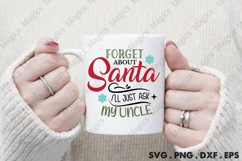 Forget About Santa Ill Just Ask My Uncle, Christmas Quotes Product Image 4