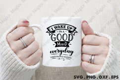 I Wake Up In A Good Mood Everyday Then People Happen Product Image 4