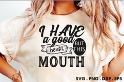 I Have A Good Heart But This Mouth SVG Product Image 1