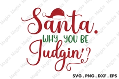 Santa Why You Be Judgin'? Svg | Christmas Svg Design Product Image 1