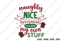 Naughty Nice Nevermind I ll Buy My Own Stuff Svg | Christmas Product Image 1