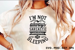 I&#039;m Not Always Sarcastic Sometimes I&#039;m Sleeping SVG Product Image 1