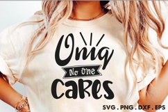 Omg No One Cares SVG Product Image 1