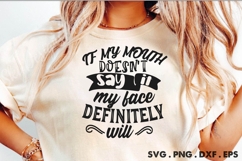 If My Mouth Doesn&#039;t Say It My Face Definitely Will SVG Product Image 1
