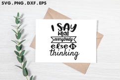 I Say What Everybody Else Is Thinking SVG Product Image 2