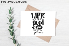 Life Is Good You Should Get One SVG Product Image 2