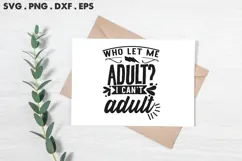 Who Let Me Adult I Can't Adult SVG Product Image 2