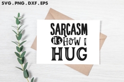 Sarcasm It&#039;s How I Hug SVG Product Image 2