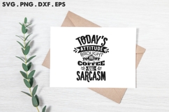 Today’s Attitude Brought To You By Coffee And Sarcasm SVG Product Image 2