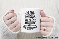 I&#039;m Not Always Sarcastic Sometimes I&#039;m Sleeping SVG Product Image 3