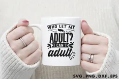 Who Let Me Adult I Can't Adult SVG Product Image 3