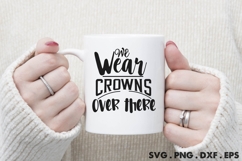 We Wear Crowns Over There SVG Product Image 3