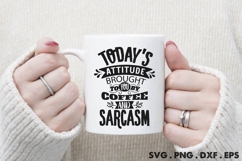 Today’s Attitude Brought To You By Coffee And Sarcasm SVG Product Image 3