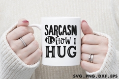 Sarcasm It&#039;s How I Hug SVG Product Image 3