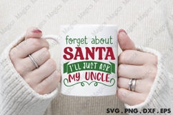 Forget About Santa I&#039;ll Just Ask My Uncle Svg | Christmas Product Image 4
