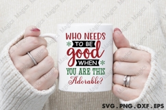 Who Needs To Be Good When You Are This Adorable Svg Product Image 4