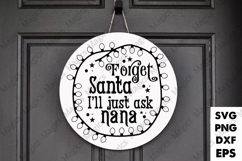 Forget Santa I&#039;ll Just Ask Nana SVG Product Image 1