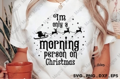 Im Only A Morning Person On Christmas SVG Product Image 1