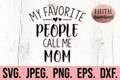 My Favorite People Call Me Mom SVG - Mothers Day Mom SVG Product Image 1