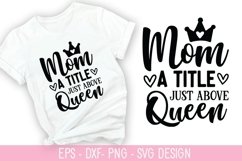 Mom a title just above queen SVG - Mother&#039;s Day Design Product Image 1