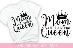 Mom a title just Above Queen SVG - Mother&#039;s Day Design Product Image 1