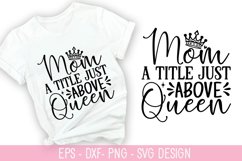 Mom a title just above Queen - SVG - Mother&#039;s Day Design Product Image 1