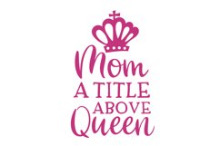 Mom A Title Just Above Queen SVG Cut File Product Image 1