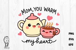 Mom You Warm My Heart Cute Tea SVG Product Image 1