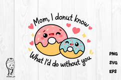 Mom I Donut Know What I'd Do Without You SVG Product Image 1