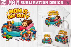 Mothers day clipart | Mom is off duty Sublimation Product Image 1