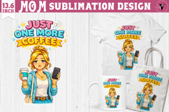 Mothers day clipart | Just One More Coffee Sublimation Product Image 1