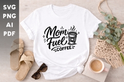 Mom Fuel Coffee SVG | Coffee Lover Mama Shirt Design Product Image 1
